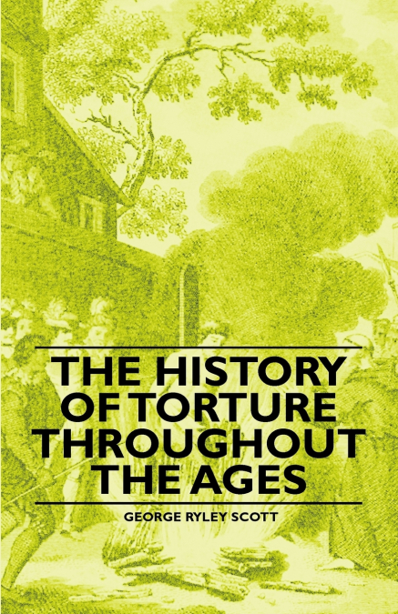 THE HISTORY OF TORTURE