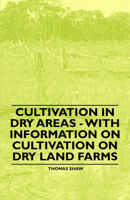 CULTIVATION IN DRY AREAS - WITH INFORMATION ON CULTIVATION O