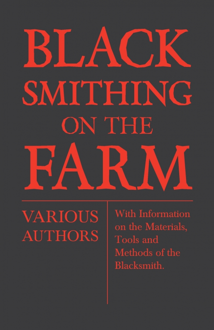 BLACKSMITHING ON THE FARM - WITH INFORMATION ON THE MATERIAL