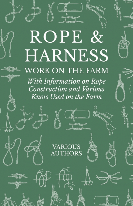 ROPE AND HARNESS WORK ON THE FARM - WITH INFORMATION ON ROPE