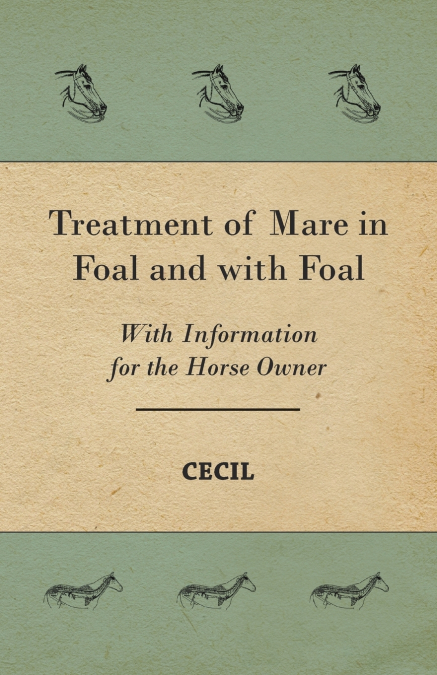 TREATMENT OF MARE IN FOAL AND WITH FOAL - WITH INFORMATION F