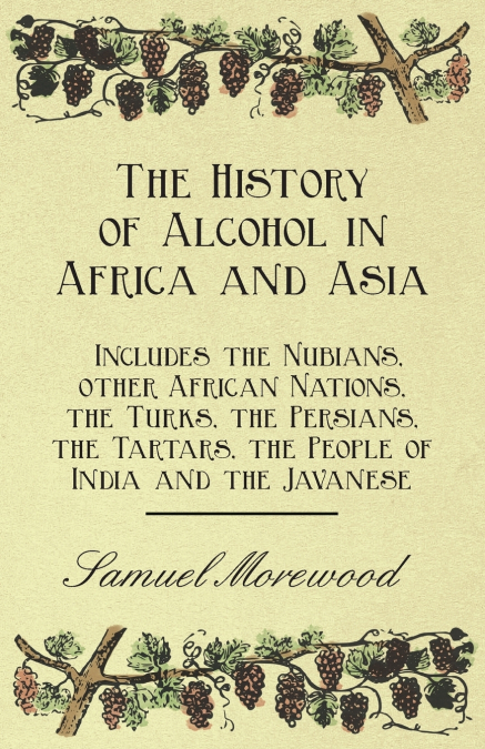 THE HISTORY OF ALCOHOL IN AFRICA AND ASIA - INCLUDES THE NUB