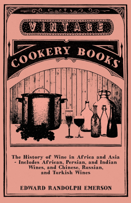 THE HISTORY OF WINE IN AFRICA AND ASIA - INCLUDES AFRICAN, P