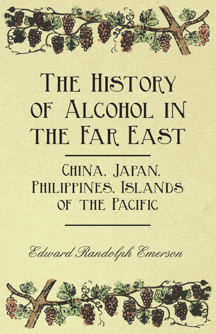 THE HISTORY OF ALCOHOL IN THE FAR EAST - CHINA, JAPAN, PHILI