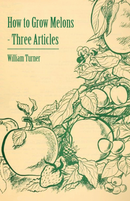 HOW TO GROW MELONS - THREE ARTICLES