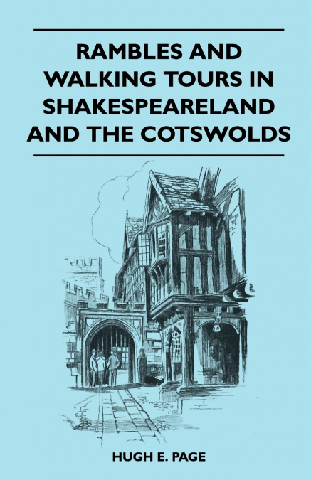 RAMBLES AND WALKING TOURS IN SHAKESPEARELAND AND THE COTSWOL