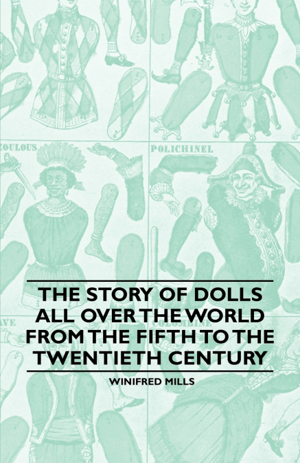 THE STORY OF DOLLS ALL OVER THE WORLD FROM THE FIFTH TO THE