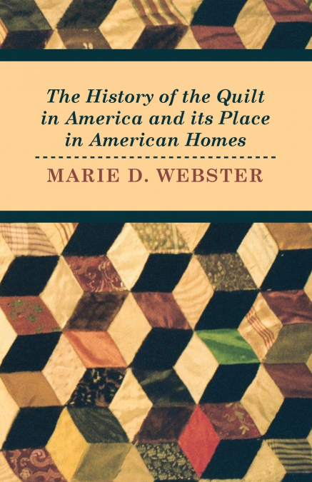 THE HISTORY OF THE QUILT IN AMERICA AND ITS PLACE IN AMERICA