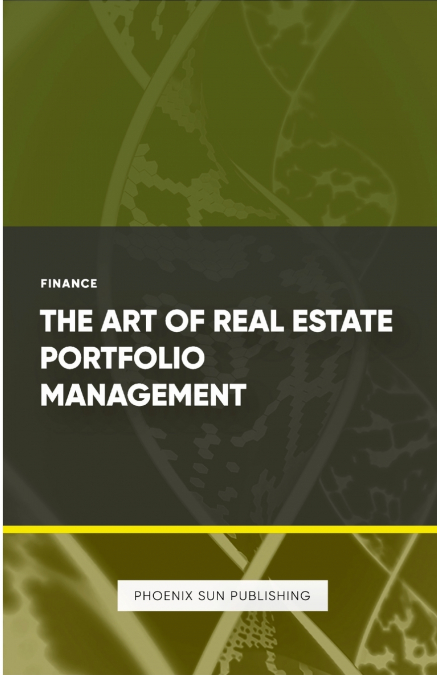 THE ART OF REAL ESTATE PORTFOLIO MANAGEMENT