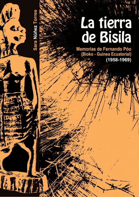 LA TIERRA DE BISILA (MEMORIAS DE FERNANDO POO 1958-1969) (BI