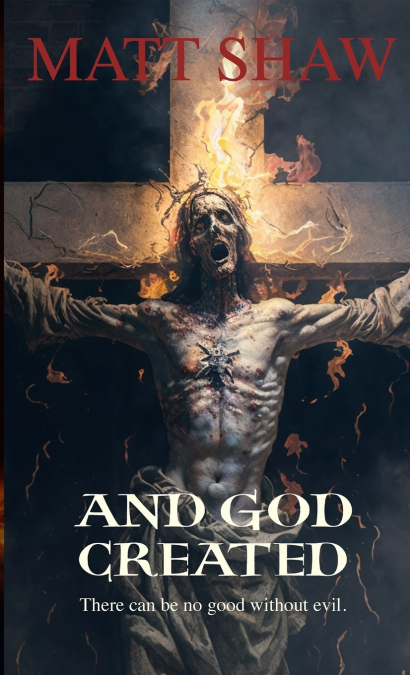AND GOD CREATED - A HORROR NOVELLA TO MAKE YOU QUESTION YOUR
