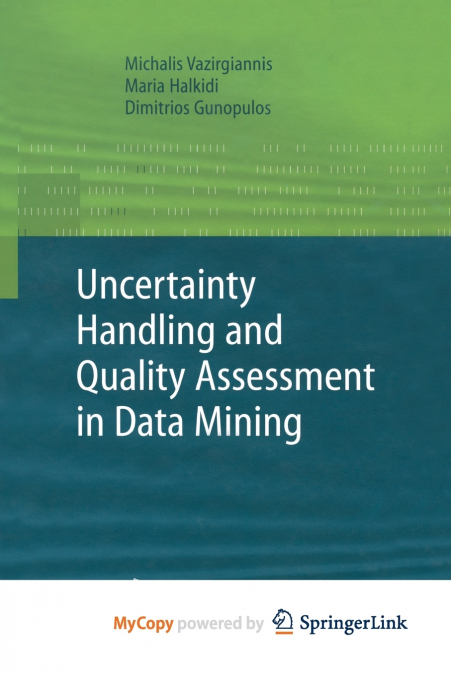 UNCERTAINTY HANDLING AND QUALITY ASSESSMENT IN DATA MINING