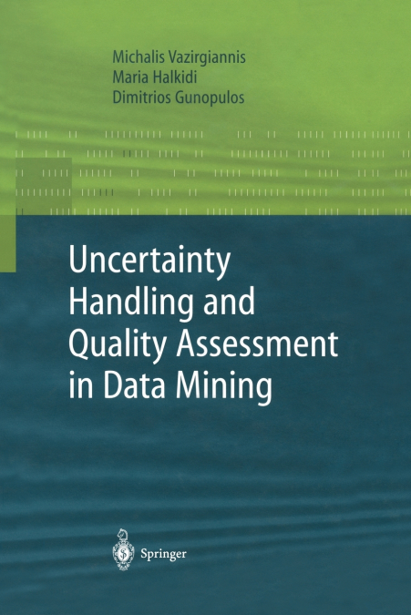 UNCERTAINTY HANDLING AND QUALITY ASSESSMENT IN DATA MINING