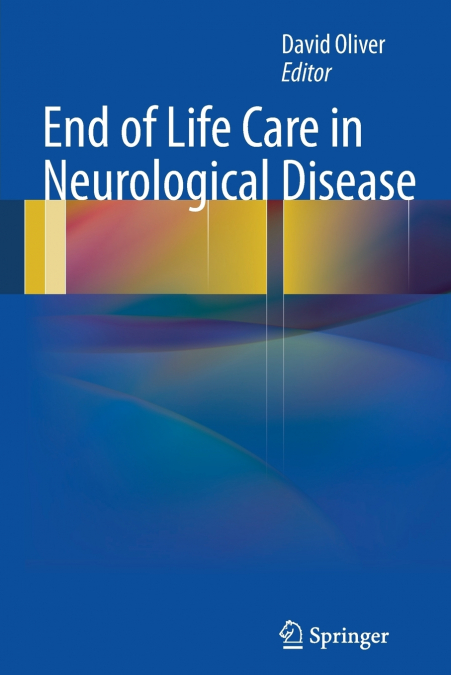 END OF LIFE CARE IN NEUROLOGICAL DISEASE