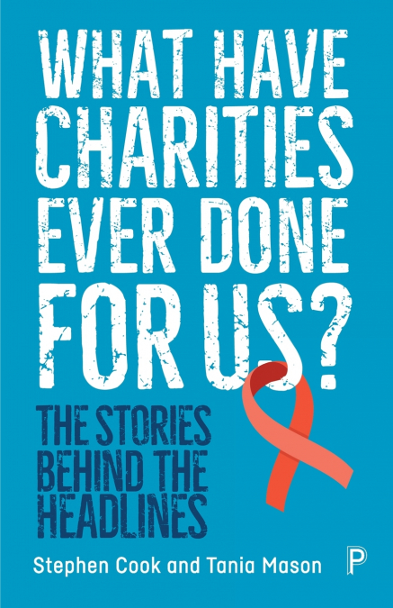WHAT HAVE CHARITIES EVER DONE FOR US?