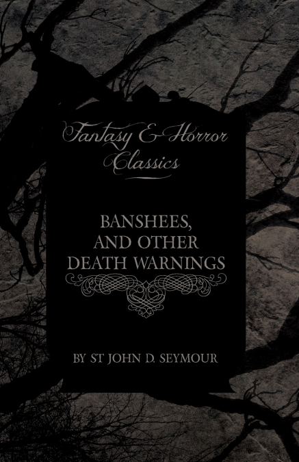 BANSHEES, AND OTHER DEATH WARNINGS (FANTASY AND HORROR CLASS