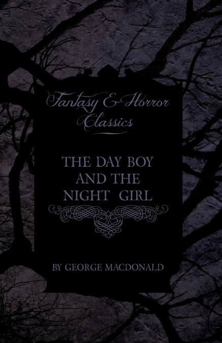 THE DAY BOY AND THE NIGHT GIRL (FANTASY AND HORROR CLASSICS)
