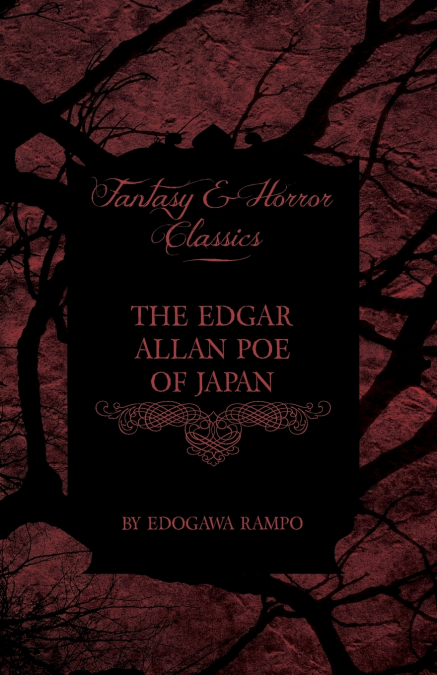 THE EDGAR ALLAN POE OF JAPAN - SOME TALES BY EDOGAWA RAMPO -