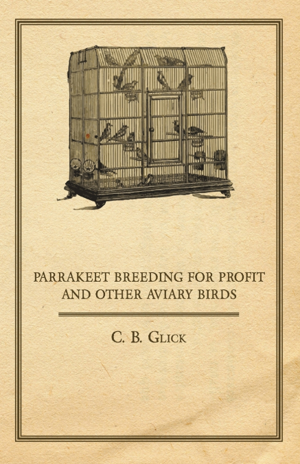 PARRAKEET BREEDING FOR PROFIT AND OTHER AVIARY BIRDS