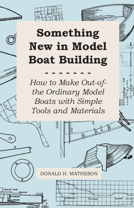 SOMETHING NEW IN MODEL BOAT BUILDING - HOW TO MAKE OUT-OF-TH