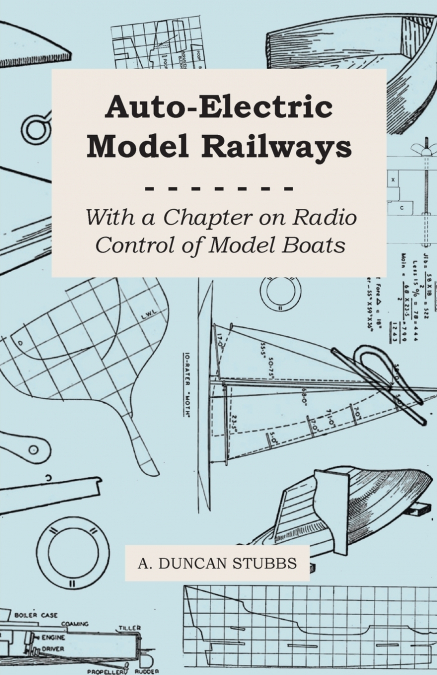 AUTO-ELECTRIC MODEL RAILWAYS - WITH A CHAPTER ON RADIO CONTR