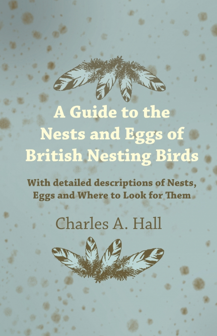 A GUIDE TO THE NESTS AND EGGS OF BRITISH NESTING BIRDS - WIT