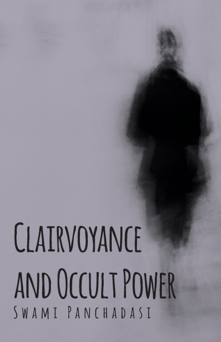 CLAIRVOYANCE AND OCCULT POWERS