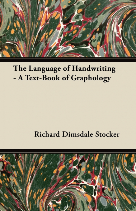 THE LANGUAGE OF HANDWRITING - A TEXT-BOOK OF GRAPHOLOGY