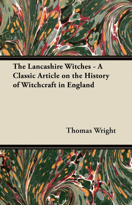 THE LANCASHIRE WITCHES - A CLASSIC ARTICLE ON THE HISTORY OF