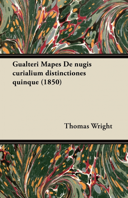 GUALTERI MAPES DE NUGIS CURIALIUM DISTINCTIONES QUINQUE (185