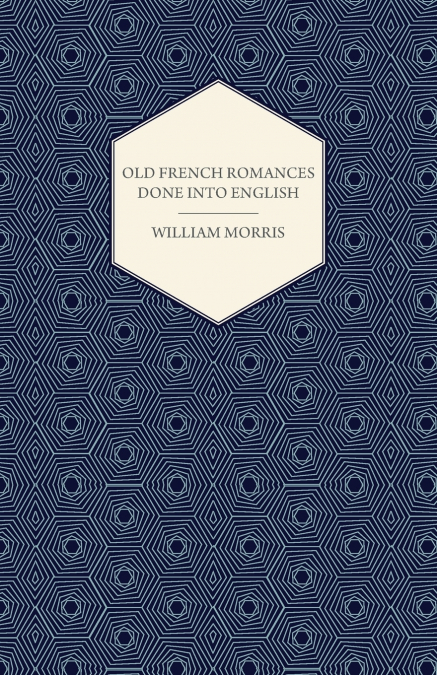OLD FRENCH ROMANCES DONE INTO ENGLISH (1896)