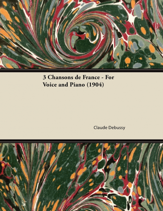 3 CHANSONS DE FRANCE - FOR VOICE AND PIANO (1904)