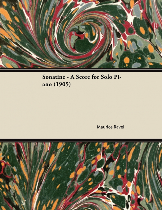 SONATINE - A SCORE FOR SOLO PIANO (1905)