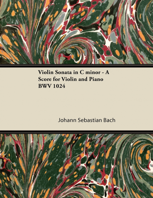 VIOLIN SONATA IN C MINOR - A SCORE FOR VIOLIN AND PIANO BWV