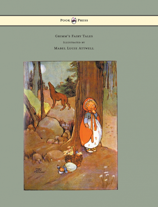 GRIMM?S FAIRY TALES - ILLUSTRATED BY MABEL LUCIE ATTWELL