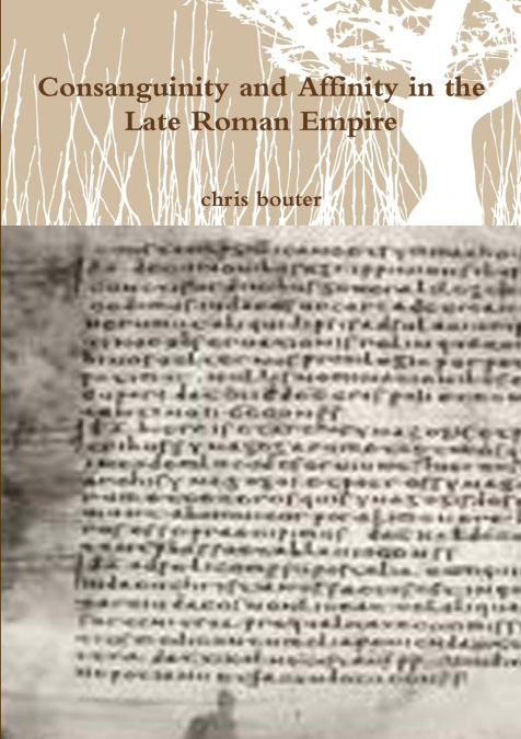 CONSANGUINITY AND AFFINITY IN THE LATE ROMAN EMPIRE