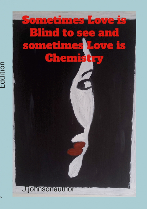 SOMETIMES LOVE IS BLIND TO SEE AND SOMETIMES LOVE IS CHEMIST