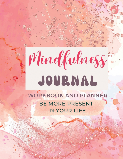 MINDFULNESS JOURNAL AND WORKBOOK FOR WOMEN - WITH 50 JOURNAL