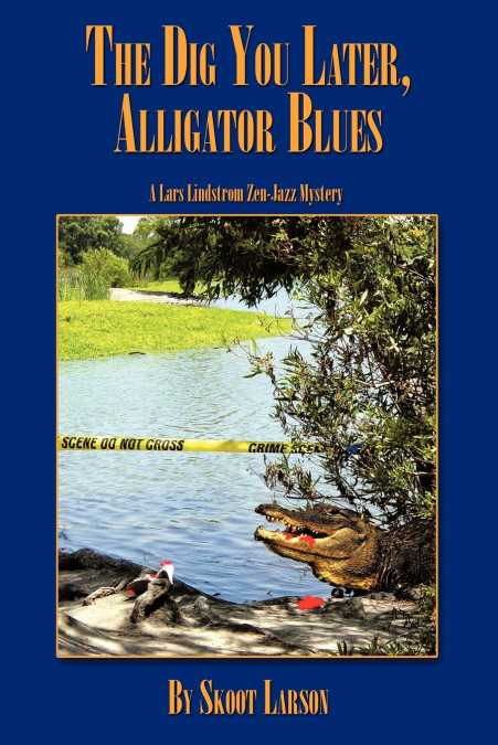 THE DIG YOU LATER, ALLIGATOR BLUES
