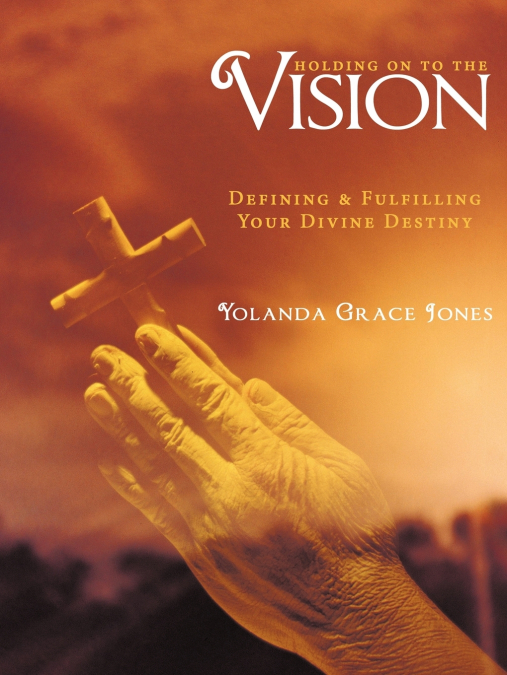 HOLDING ON TO THE VISION