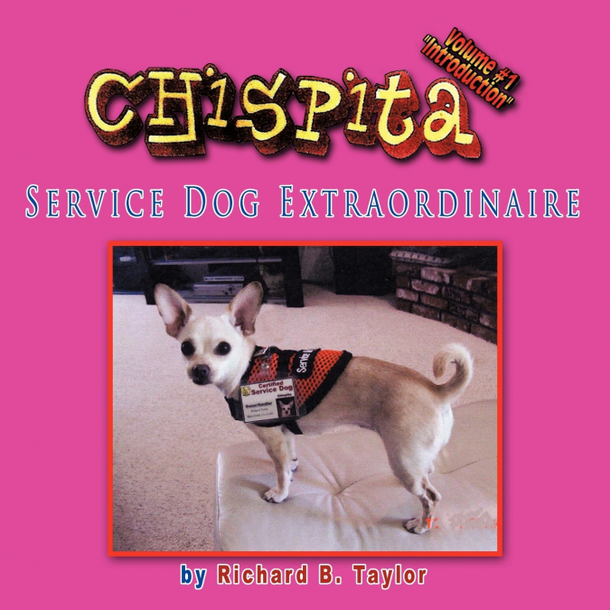 CHISPITA SERVICE DOG EXTRAORDINAIRE VOLUME 1.