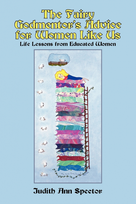 THE FAIRY GODMENTOR?S ADVICE FOR WOMEN LIKE US