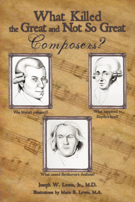 WHAT KILLED THE GREAT AND NOT SO GREAT COMPOSERS?