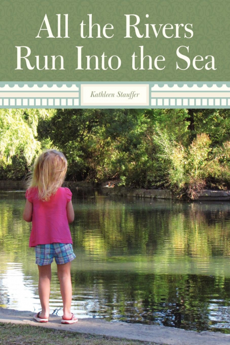 ALL THE RIVERS RUN INTO THE SEA