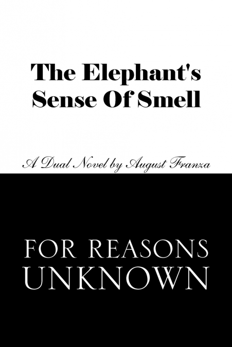 THE ELEPHANT?S SENSE OF SMELL AND FOR REASONS UNKNOWN