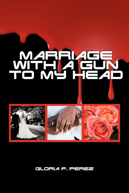 MARRIAGE WITH A GUN TO MY HEAD