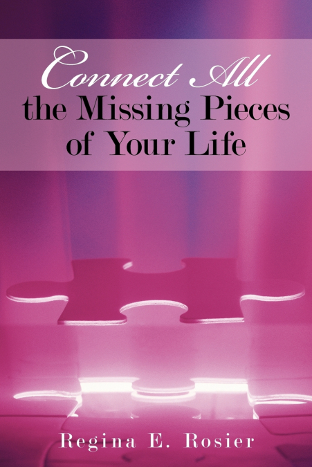 CONNECT ALL THE MISSING PIECES OF YOUR LIFE
