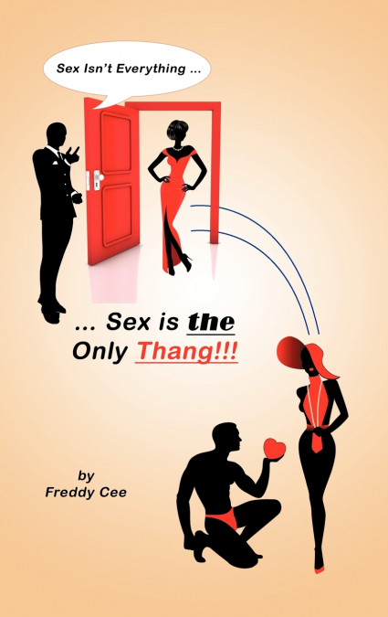SEX ISN?T EVERYTHING, SEX IS THE ONLY THANG!