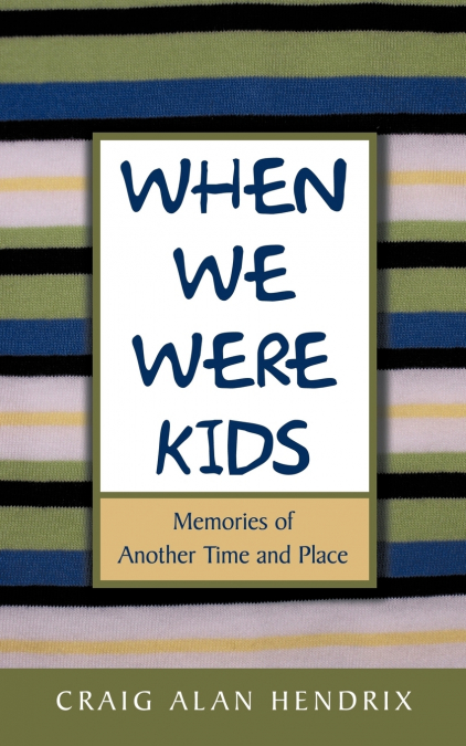 WHEN WE WERE KIDS