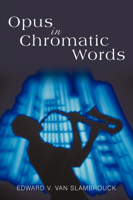 OPUS IN CHROMATIC WORDS